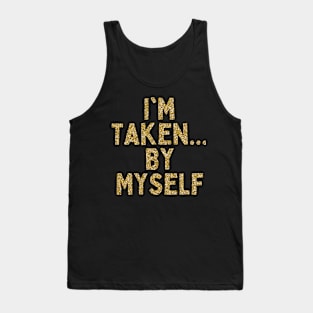 I'm Taken... By Myself, Singles Awareness Day Tank Top